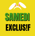 Samedi Exclus!f !