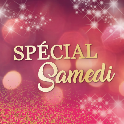 Spécial samedi !