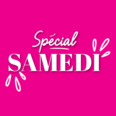 Spécial samedi !