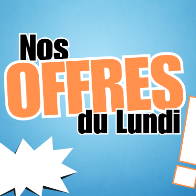 Nos offres du Lundi !
